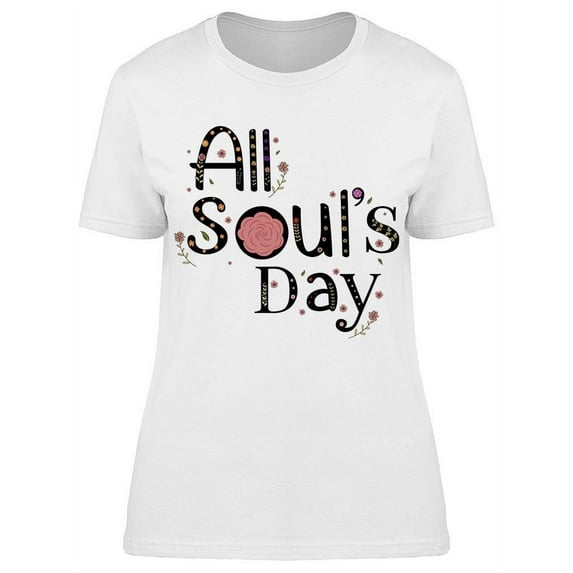 All Soul's Day T-Shirt Women -Image by Shutterstock Women T-Shirt, Female Large