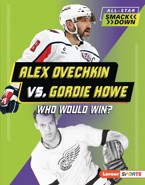All-Star Smackdown (Lerner (Tm) Sports) Alex Ovechkin vs. Gordie Howe: Who Would Win?, (Hardcover)