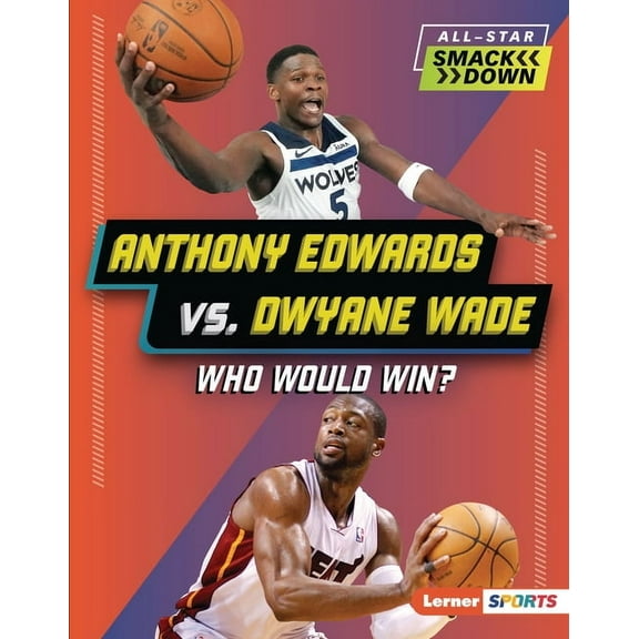 All-Star Smackdown (Lerner (Tm) Sports) Anthony Edwards vs. Dwyane Wade: Who Would Win?, (Hardcover)