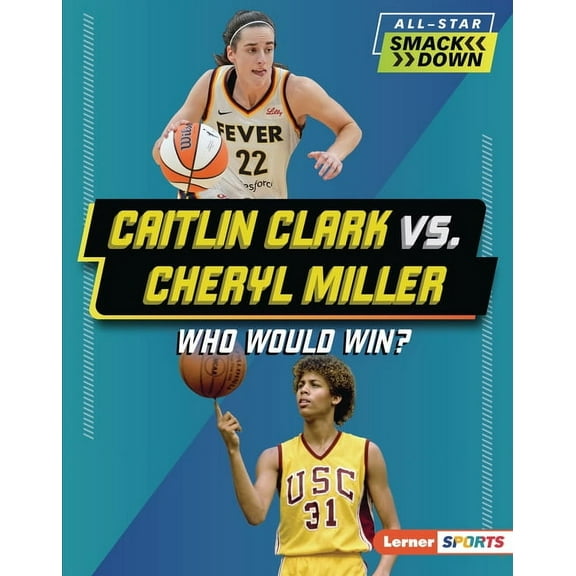 All-Star Smackdown (Lerner (Tm) Sports) Caitlin Clark vs. Cheryl Miller: Who Would Win?, (Hardcover)