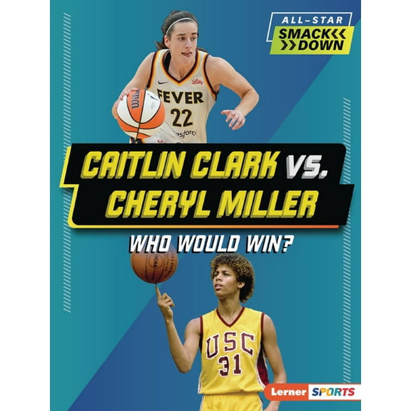 All-Star Smackdown (Lerner (Tm) Sports) Caitlin Clark vs. Cheryl Miller: Who Would Win?, (Paperback)