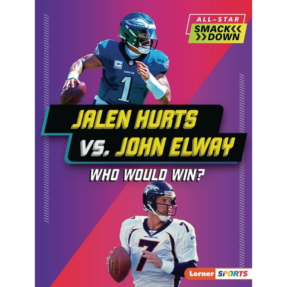 All-Star Smackdown (Lerner (Tm) Sports) Jalen Hurts vs. John Elway: Who Would Win?, (Paperback)