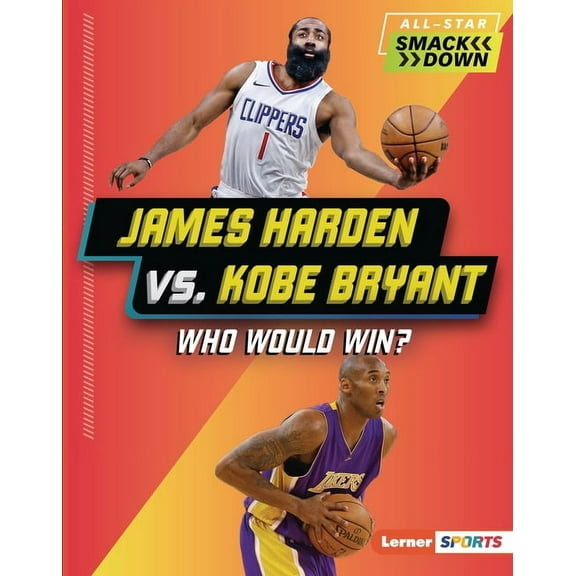 All-Star Smackdown (Lerner (Tm) Sports) James Harden vs. Kobe Bryant: Who Would Win?, (Hardcover)
