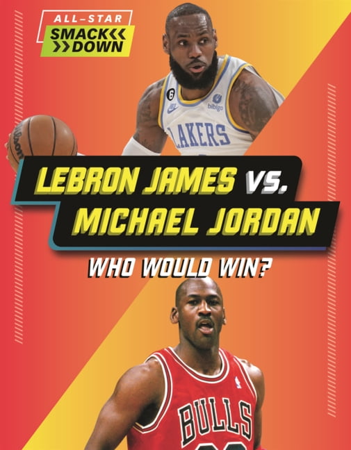 All-Star Smackdown (Lerner (Tm) Sports) Lebron James vs. Michael Jordan: Who Would Win?, (Hardcover)