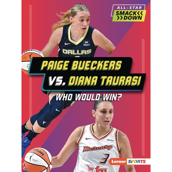 All-Star Smackdown (Lerner (Tm) Sports) Paige Bueckers vs. Diana Taurasi: Who Would Win?, (Paperback)