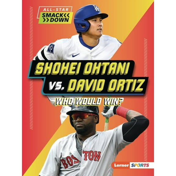 All-Star Smackdown (Lerner (Tm) Sports) Shohei Ohtani vs. David Ortiz: Who Would Win?, (Paperback)