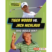 All-Star Smackdown Lerner Tm Sports Tiger Woods vs. Jack Nicklaus Who Would Win?, Hardcover