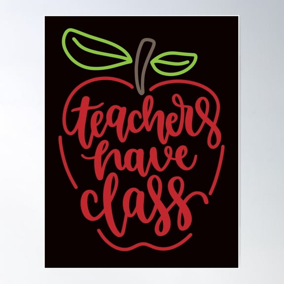 All Teachers Have Class Poster Wall Art, Modern Wall Decor For Living Room Bedroom, 8x12 UNFRAMED