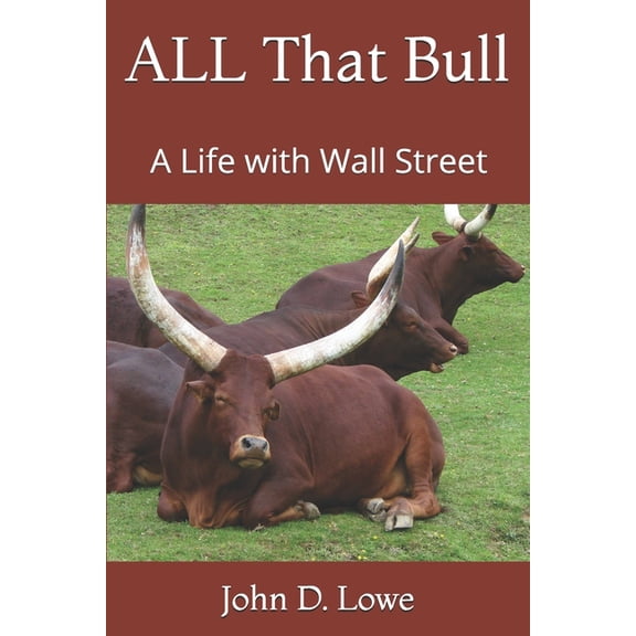 All That Bull: A Life with Wall Street (Paperback)