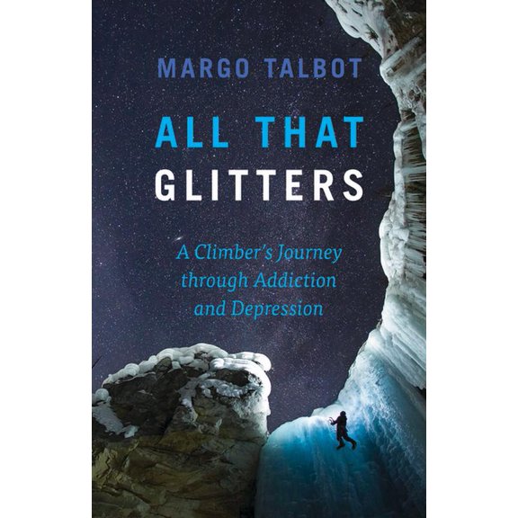 All That Glitters: A Climber's Journey Through Addiction and Depression, (Paperback)