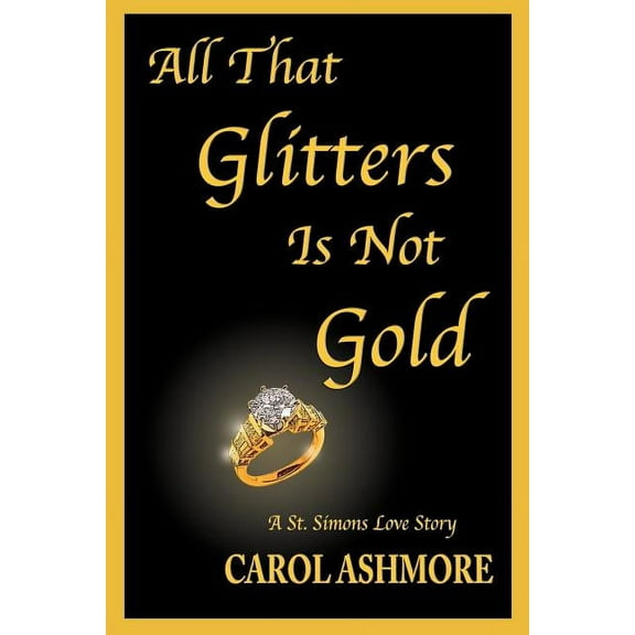All That Glitters Is Not Gold: A St. Simons Love Story, (Paperback)