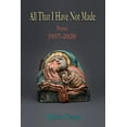 thumbnail image 1 of All That I Have Not Made: Poems 1957 - 2020  John B. Lee Signature   Paperback  Robert Sward, 1 of 1
