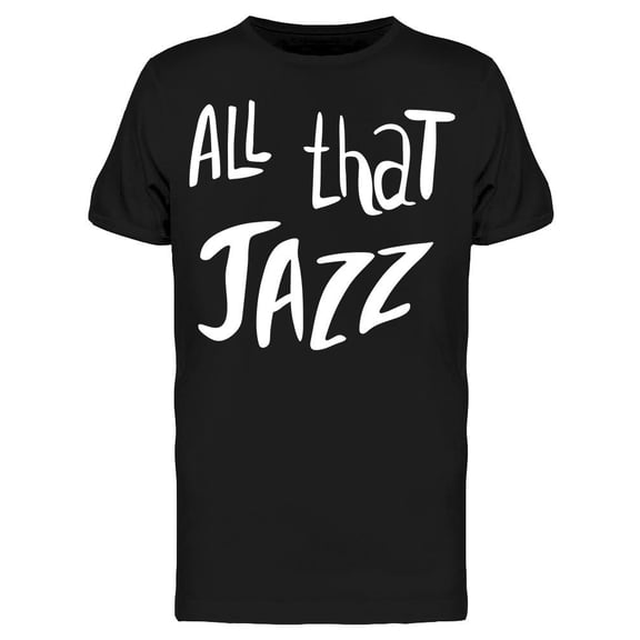 All That Jazz Hand Drawn T-Shirt Men -Image by Shutterstock, Male Large