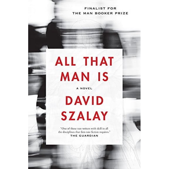 All That Man Is: A Novel