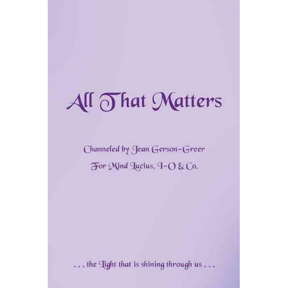 All That Matters (Paperback) by Jean Gerson-Greer