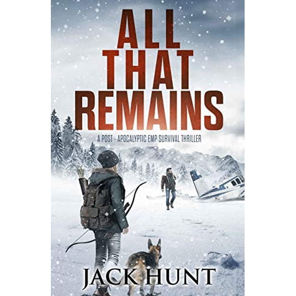 Pre-Owned All That Remains: A Post-Apocalyptic EMP Survival Thriller (Paperback) 1089136463 9781089136460