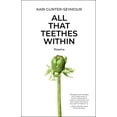 thumbnail image 1 of All That Teethes Within: Poems, (Paperback), 1 of 1