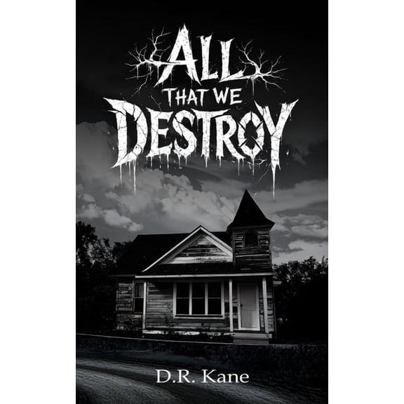 All That We Destroy: A Paranormal Horror, (Paperback)