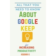 All That You Need To Know About Google Keep for Increasing Productivity, Paperback