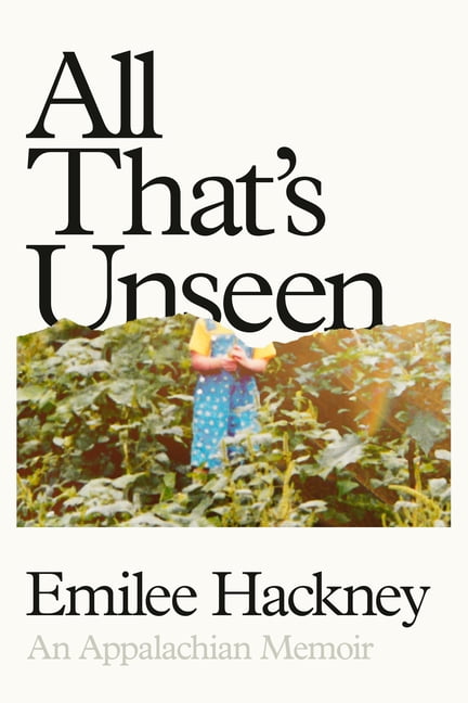 All That's Unseen: An Appalachian Memoir, (Hardcover)