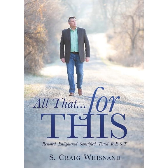 All That... for This: Restored - Enlightened - Sanctified - Tested R-E-S-T, (Paperback)