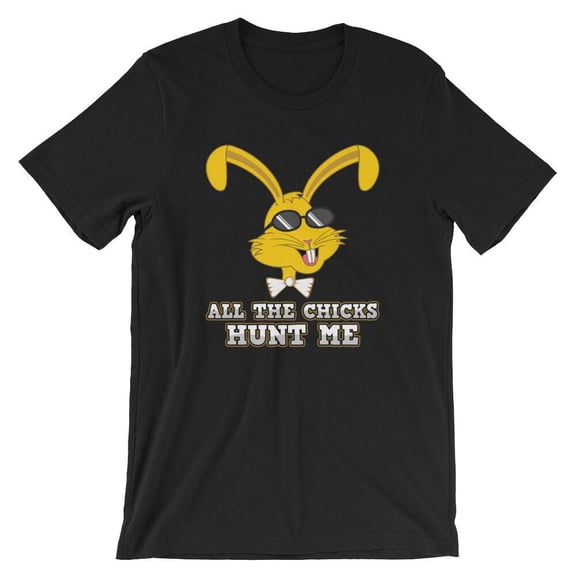 All The Chicks Hunt Me T-Shirt UNISEX Easter Chick Magnet Shirt for men and women Funny Easter Gift