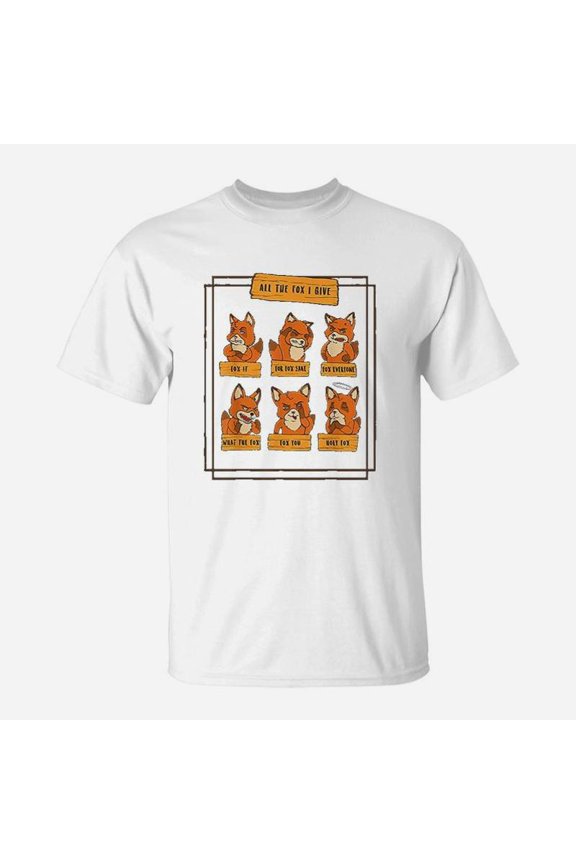 All The Fox I Give No Fox Given Quotes TShirt