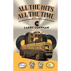 All The Hits All The Time: More Distinctive Rock Memories from the Coffman Collection, (Hardcover)