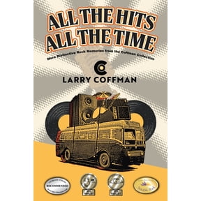 All The Hits All The Time: More Distinctive Rock Memories from the Coffman Collection, (Paperback)