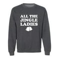 thumbnail image 1 of All The Jingle Ladies Crewneck Sweatshirt, 1 of 3