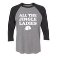 thumbnail image 1 of All The Jingle Ladies Unisex 3/4 Sleeve Baseball Raglan Tee, 1 of 2