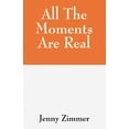 thumbnail image 1 of All The Moments Are Real, (Paperback), 1 of 1