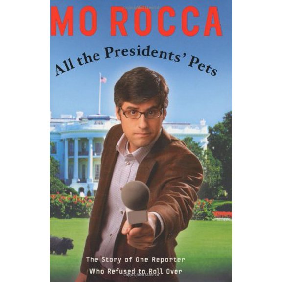 Pre-Owned All The Presidents* Pets: The Story Of One Reporter Who Refused To Roll Over