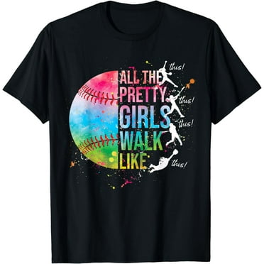 All The Pretty Girls Walk Like This Funny Baseball Softball T-Shirt