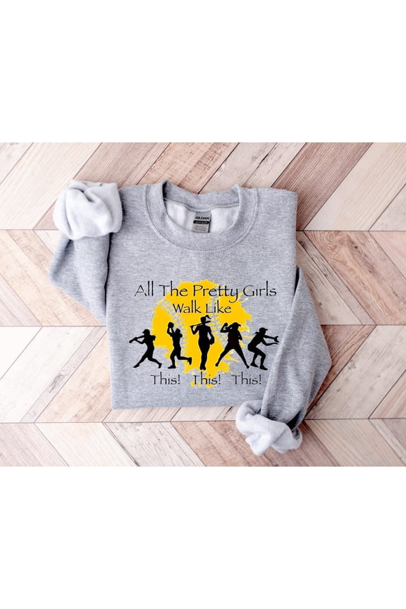 All The Pretty Girls Walk Like This Sweatshirt, Sport Sweater, Pretty Girls Sweat, Softball Players Sweatshirt, For Softball TSHIRT All Size S-5XL