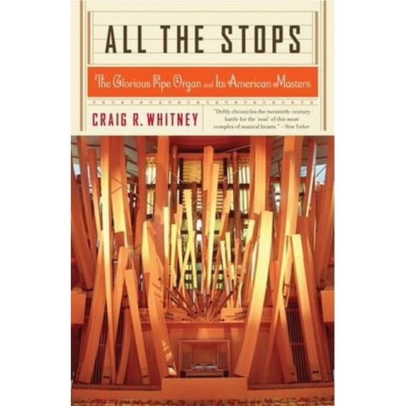 Pre-Owned All the Stops: The Glorious Pipe Organ and Its American Masters (Paperback) 1586482629 9781586482626