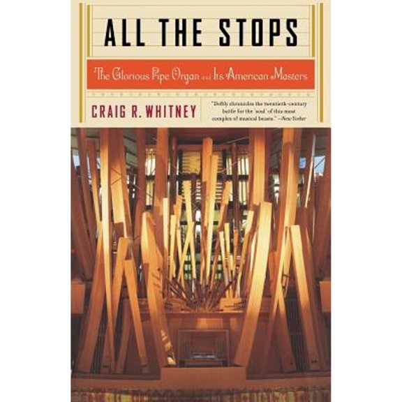 Pre-Owned All the Stops: The Glorious Pipe Organ and Its American Masters (Paperback) 1586482629 9781586482626