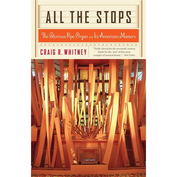 All The Stops : The Glorious Pipe Organ And Its American Masters (Paperback)