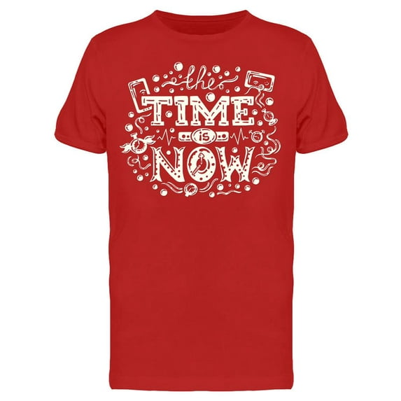 All The Time Is Now T-Shirt Men -Image by Shutterstock Men T-Shirt, Male 3X-Large
