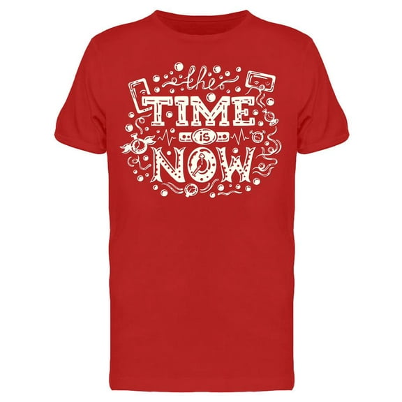 All The Time Is Now T-Shirt Men -Image by Shutterstock Men T-Shirt, Male 3X-Large