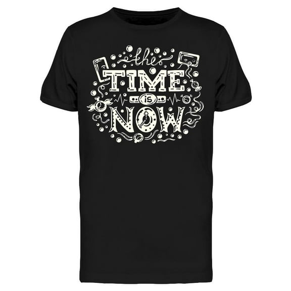 All The Time Is Now T-Shirt Men -Image by Shutterstock Men T-Shirt, Male Medium