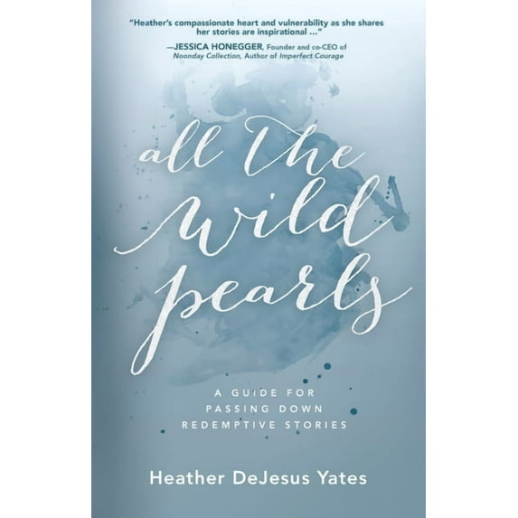 All The Wild Pearls : A Guide For Passing Down Redemptive Stories (Paperback)