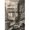 thumbnail image 1 of All Their Yesterdays, (Paperback), 1 of 1