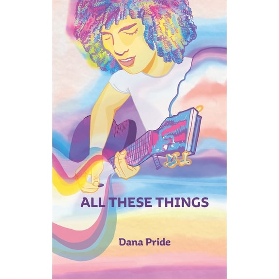 All These Things Paperback 0998385875 9780998385877 Dana L Pride
