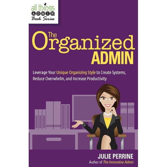All Things Admin Book The Organized Admin, (Paperback)