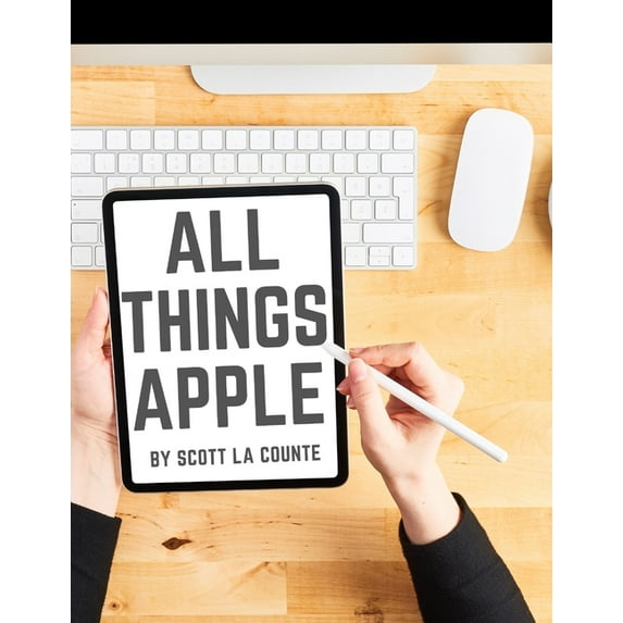 All Things Apple: A Practical Guide to Getting Started With Apple (Paperback)