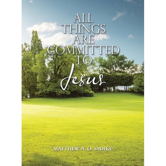 All Things Are Committed to Jesus, (Hardcover)