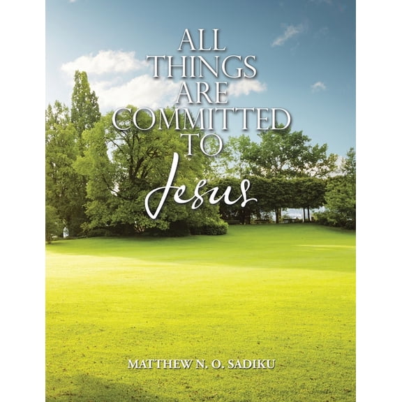 All Things Are Committed to Jesus, (Paperback)