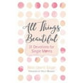 thumbnail image 1 of Pre-Owned All Things Beautiful: 31 Devotions for Single Moms (Hardcover) 1424556287 9781424556281, 1 of 1
