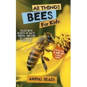 All Things Bees For Kids Filled With Plenty of Facts, Photos, and Fun to Learn all About Bees, Hardcover